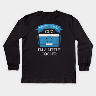 I’m A Little Cooler Kids Long Sleeve T-Shirt